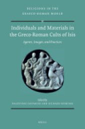 book Individuals and Materials in the Greco-Roman Cults of Isis: Agents, Images, and Practices