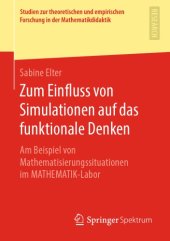 book Zum Einfluss von Simulationen auf das funktionale Denken - Am Beispiel von Mathematisierungssituationen im MATHEMATIK-Labor