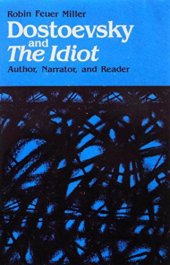 book Dostoevsky and the Idiot: Author, Narrator, and the Reader