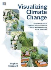 book Visualizing Climate Change: A Guide to Visual Communication of Climate Change and Developing Local Solutions