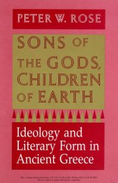 book Sons of the Gods, Children of Earth: Ideology and Literary Form in Ancient Greece