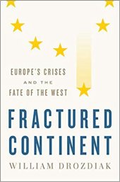 book Fractured Continent Europe’s Crises and the Fate of the West