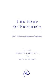 book The Harp of Prophecy: Early Christian Interpretation of the Psalms