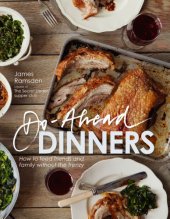 book Do-Ahead Dinners How to Feed Friends and Family Without the Frenzy