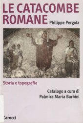 book Le catacombe romane. Storia e topografia. Catalogo a cura di Palmira Maria Barbini