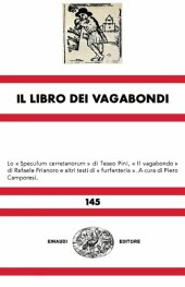 book Il libro dei vagabondi. Lo "Speculum cerretanorum" di Teseo Pini, "Il vagabondo" di Rafaele Frianoro e altri testi di "furfanteria"