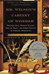 book Mr. Wilson’s Cabinet Of Wonder: Pronged Ants, Horned Humans, Mice on Toast, and Other Marvels of Jurassic Technology