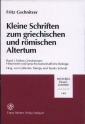 book Kleine Schriften zum griechischen und römischen Altertum 1: Frühes Griechentum. Historische und sprachwissenschaftliche Beiträge