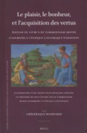 book Le plaisir, le bonheur, et l’acquisition des vertus: Édition du Livre X du Commentaire moyen d’Averroès à l’ Éthique à Nicomaque d’Aristote