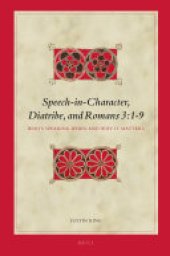 book Speech-in-Character, Diatribe, and Romans 3:1-9: Who’s Speaking When and Why It Matters