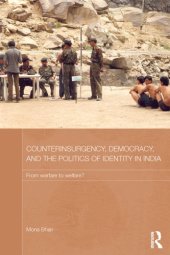 book Counterinsurgency, Democracy, and the Politics of Identity in India: From Warfare to Welfare?