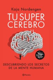 book Tu supercerebro: Descubriendo los secretos de la mente humana