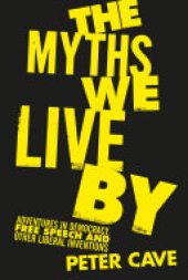 book The Myths We Live by: Adventures in Democracy, Free Speech and Other Liberal Inventions