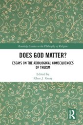 book Does God Matter? Essays on the Axiological Consequences of Theism