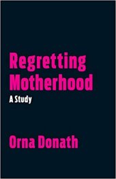 book Regretting Motherhood: A Study