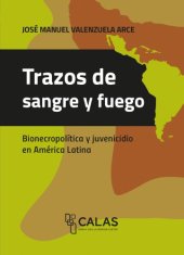 book Trazos de sangre y fuego: bionecropolítica y juvenicidio en América Latina