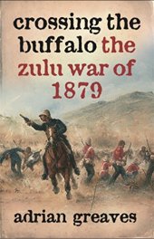 book Crossing the Buffalo: The Zulu War of 1879