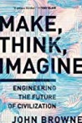 book Make, Think, Imagine: Engineering the Future of Civilization