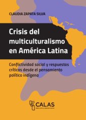 book Crisis del multiculturalismo en América Latina: conflictividad social y respuestas críticas desde el pensamiento político indígena