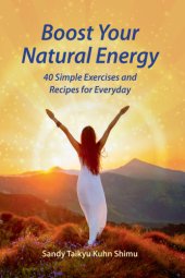 book Boost Your Natural Energy: 40 Simple Exercises and Recipes for Everyday