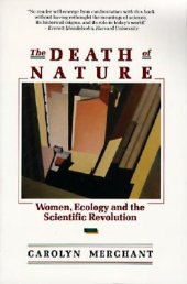 book The Death of Nature: Women, Ecology, and the Scientific Revolution