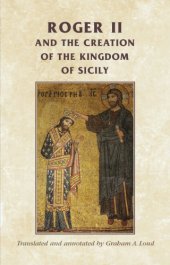 book Roger II and the Creation of the Kingdom of Sicily