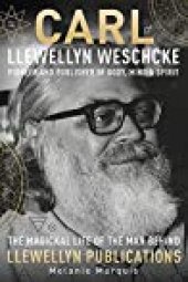 book Carl Llewellyn Weschcke: Pioneer & Publisher of Body, Mind & Spirit