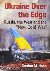 book Ukraine over the Edge: Russia, the West and the New Cold War