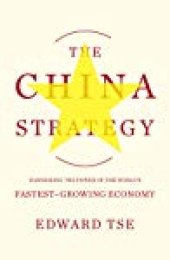 book The China Strategy: Harnessing the Power of the World’s Fastest-Growing Economy