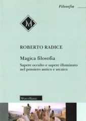 book Magica filosofia. Sapere occulto e sapere illuminato nel pensiero antico e arcaico