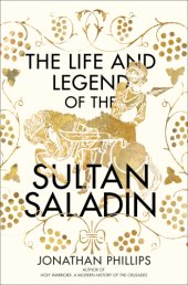 book The Life and Legend of the Sultan Saladin