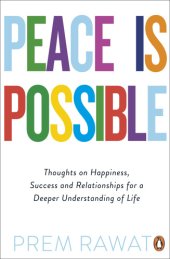 book Peace Is Possible: Thoughts on Happiness, Success and Relationships for a Deeper Understanding of Life