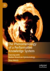 book The Phenomenology of a Performative Knowledge System: Dancing with Native American Epistemology