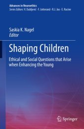 book Shaping Children: Ethical and Social Questions that Arise when Enhancing the Young