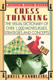 book Chess thinking : [the visual dictionary of chess moves, rules, strategies, and concepts]