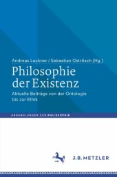 book Philosophie der Existenz Aktuelle Beitrage von der Ontologie bis zur Ethik