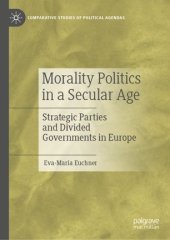 book Morality Politics in a Secular Age: Strategic Parties and Divided Governments in Europe