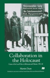 book Collaboration in the Holocaust: Crimes of the Local Police in Belorussia and Ukraine, 1941–44