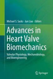 book Advances in Heart Valve Biomechanics: Valvular Physiology, Mechanobiology, and Bioengineering