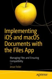 book Implementing iOS and macOS Documents with the Files App: Managing Files and Ensuring Compatibility