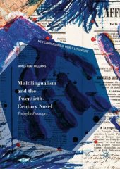 book Multilingualism and the Twentieth-Century Novel: Polyglot Passages