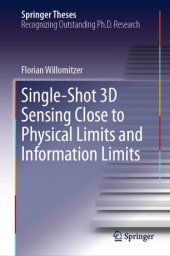 book Single-Shot 3D Sensing Close to Physical Limits and Information Limits