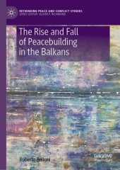 book The Rise and Fall of Peacebuilding in the Balkans