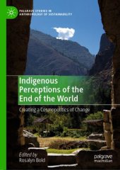 book Indigenous Perceptions of the End of the World: Creating a Cosmopolitics of Change