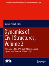 book Dynamics of Civil Structures, Volume 2: Proceedings of the 37th IMAC, A Conference and Exposition on Structural Dynamics 2019