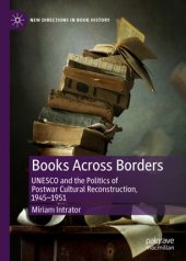 book Books Across Borders: UNESCO and the Politics of Postwar Cultural Reconstruction, 1945–1951