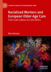 book Racialised Workers and European Older-Age Care: From Care Labour to Care Ethics