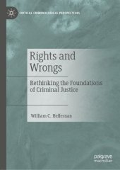 book Rights and Wrongs: Rethinking the Foundations of Criminal Justice