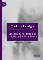 book The Crisis Paradigm: Description and Prescription in Social and Political Theory