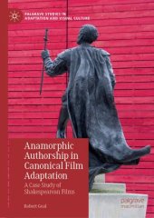 book Anamorphic Authorship in Canonical Film Adaptation: A Case Study of Shakespearean Films